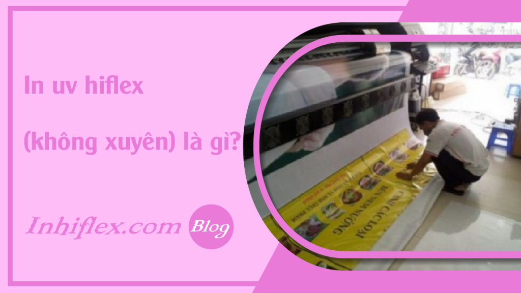 faq-in-uv-hiflex-khong-xuyen-la-gi